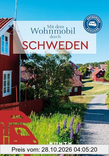 KUNTH Mit dem Wohnmobil durch Schweden: Unterwegs Zuhause (KUNTH Mit dem Wohnmobil unterwegs)
