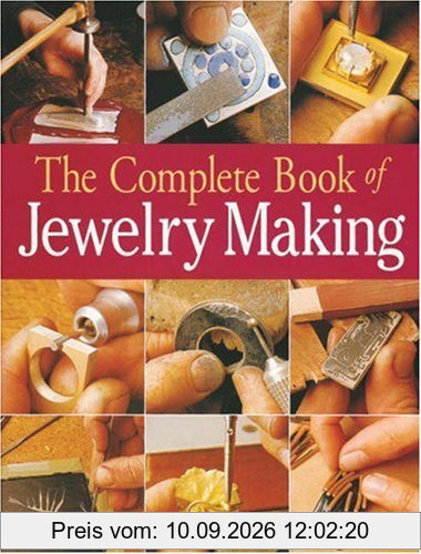 The Complete Book of Jewelry Making: A Full-Color Introduction to the Jeweler's Art