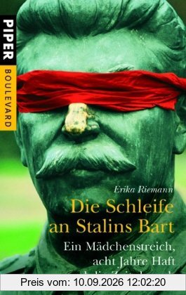 Die Schleife an Stalins Bart: Ein Mädchenstreich, acht Jahre Haft und die Zeit danach