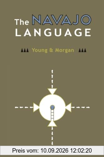 The Navajo Language: The Elements of Navajo Grammar with a Dictionary in Two Parts Containing Basic Vocabularies of Navajo and English (Navajo Language Dictionary, Band 1)