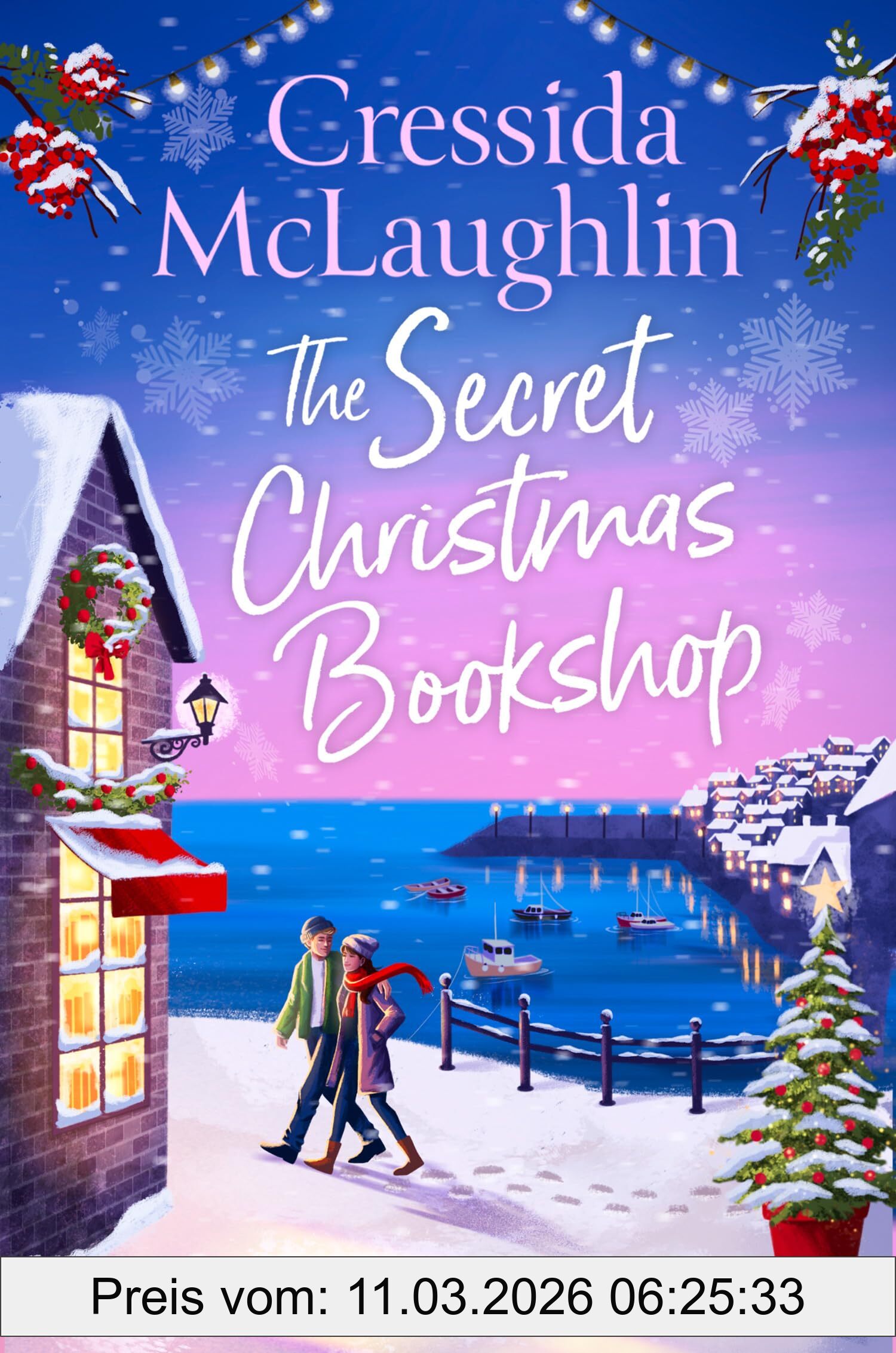 Cressida McLaughlin The Secret Christmas Bookshop, The Unforgettable, Uplifting And Cosy New Festive Holiday Romance For 2024 From The Million-copy Best-selling Author