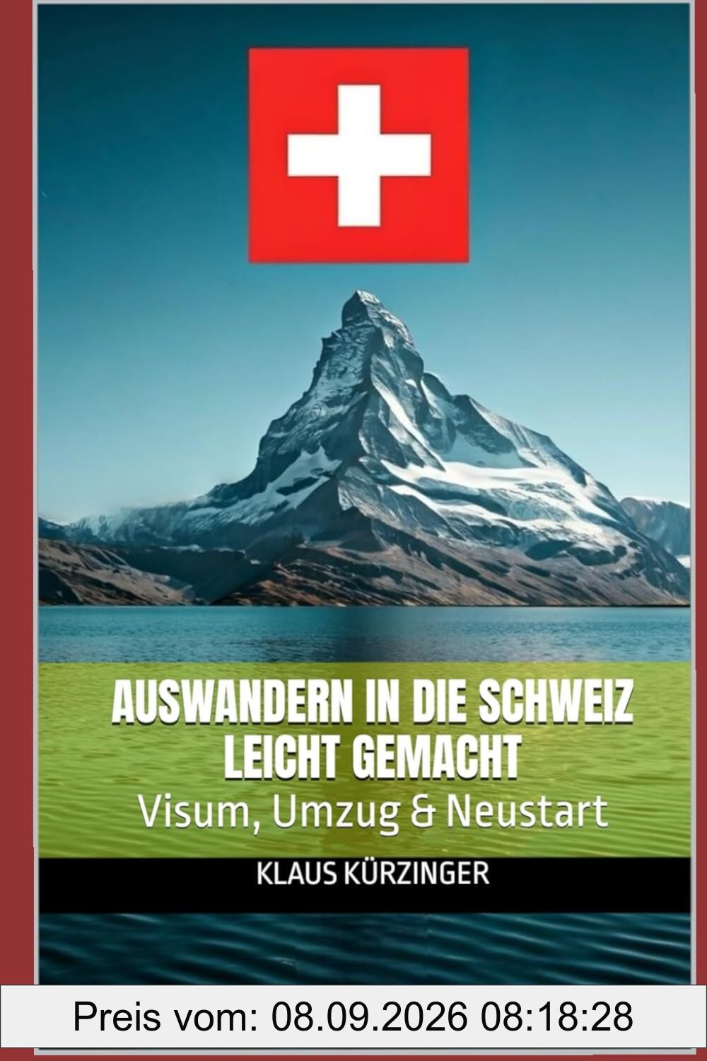 Auswandern in die Schweiz leicht gemacht: Visum, Umzug & Neustart