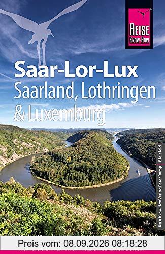 Reise Know-How Reiseführer Saar-Lor-Lux (Dreiländereck Saarland, Lothringen, Luxemburg)