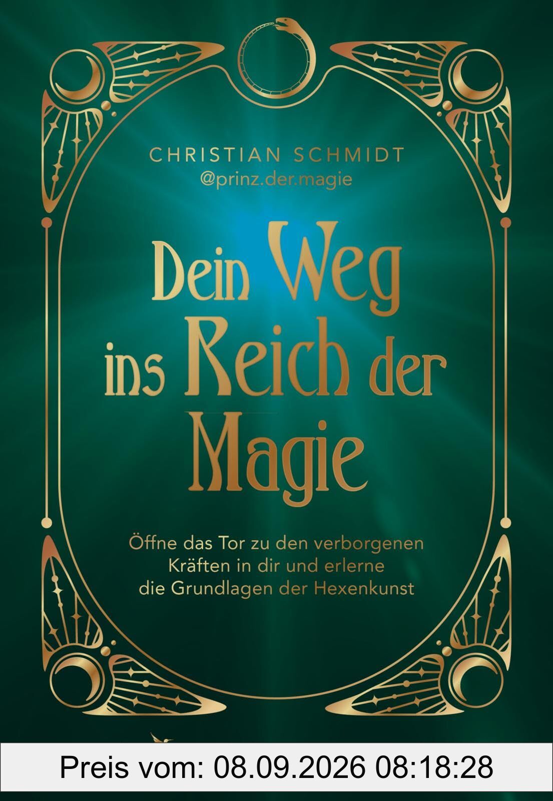 Dein Weg ins Reich der Magie: Öffne das Tor zu den verborgenen Kräften in dir und erlerne die Grundlage der Hexenkunst | mit Ritualen, Anleitungen und Zaubersprüchen | Witchcraft-Einsteiger