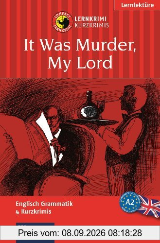 It Was Murder, My Lord / Es war Mord, My Lord. Compact Lernkrimi. Lernziel Englisch Grammatik - Niveau A2: Lernziel Englisch Grammatik. Für mittleres Sprachniveau