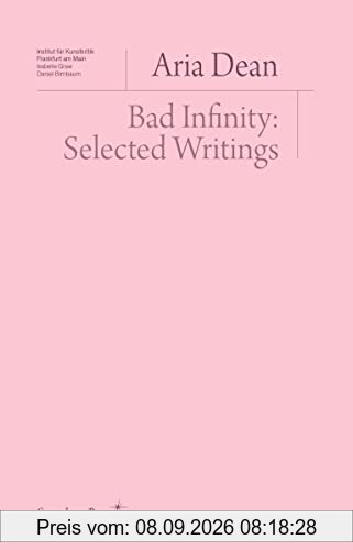 Bad Infinity: Selected Writings