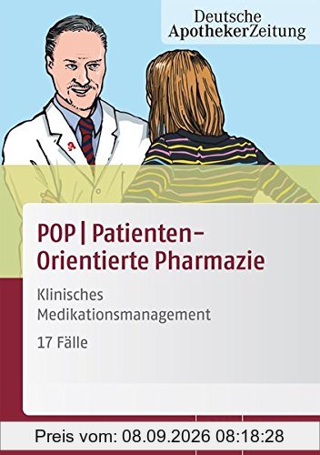 POP PatientenOrientierte Pharmazie: Klinisches Medikationsmanagement - 17 Fälle