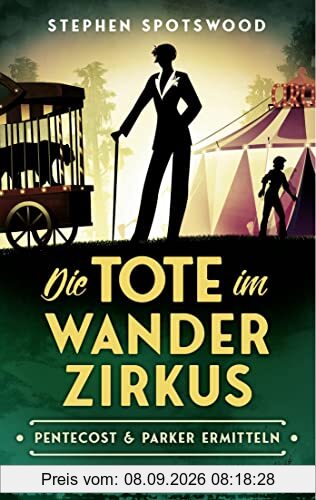 Die Tote im Wanderzirkus: Pentecost & Parker ermitteln - Kriminalroman
