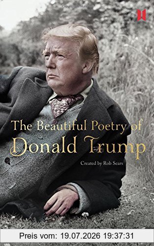 Rob Sears The Beautiful Poetry Of Donald Trump