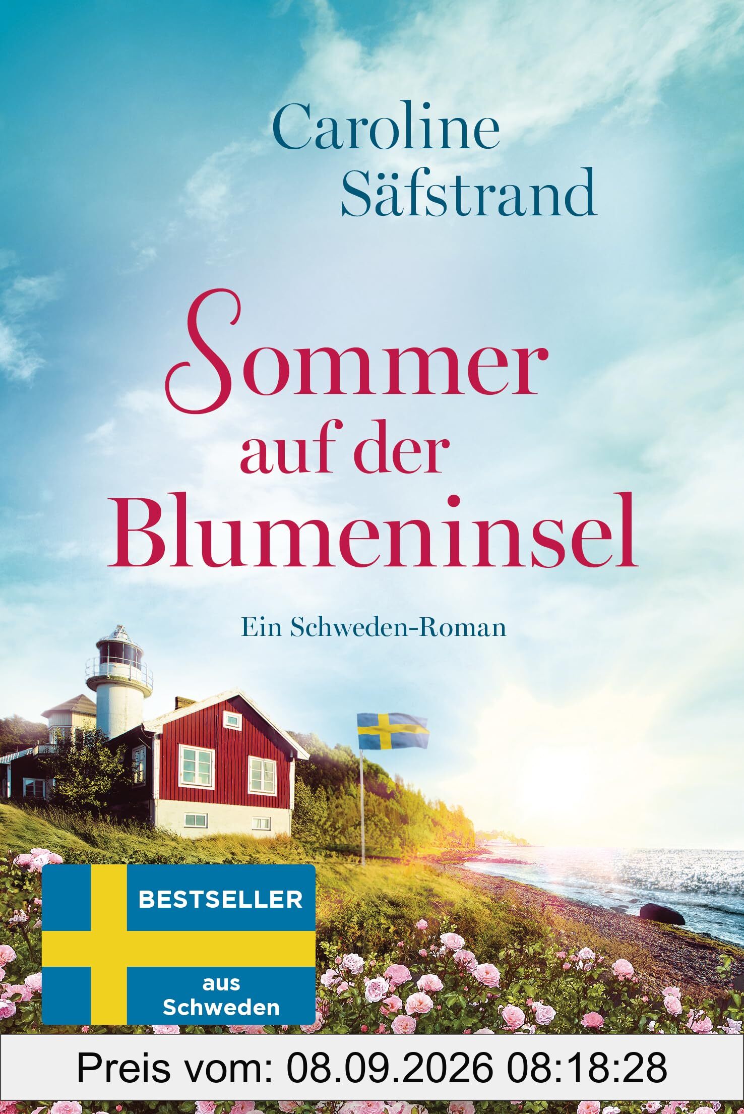 Sommer auf der Blumeninsel: Ein Schweden-Roman - Der neue Roman von Schwedens Feel-Good-Königin und SPIEGEL-Bestsellerautorin!