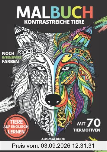 Kontrastreiche Tiere | MALBUCH | Ausmalbuch für Erwachsene & Kinder ab 8+ Jahren | mit 70 Tiermotiven: Ausmalblock, Ausmalbuch mit Tier-Mandalas | ... | Schwarzer Hintergrund für intensive Farben