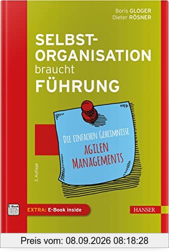 Selbstorganisation braucht Führung: Die einfachen Geheimnisse agilen Managements