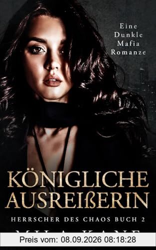 Königliche Ausreißerin: Eine dunkle Mafia Romanze (Herrscher des Chaos, Band 2)