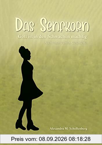 Das Senfkorn: Gott ist in den Schwachen mächtig