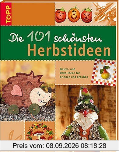Die 101 schönsten Herbstideen. Bastel- und Deko-Ideen für drinnen und draußen
