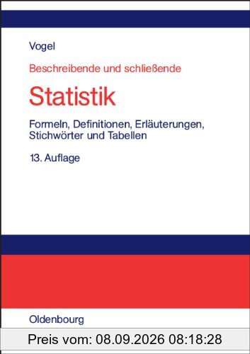 Beschreibende und schließende Statistik: Formeln, Definitionen, Erläuterungen, Stichwörter und Tabellen
