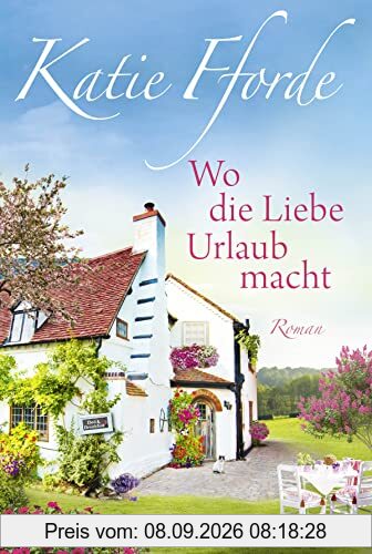 Wo die Liebe Urlaub macht: Roman