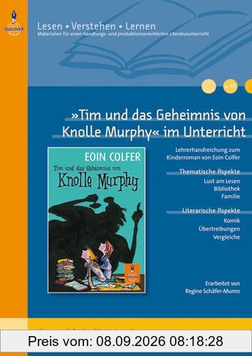 »Tim und das Geheimnis von Knolle Murphy« im Unterricht: Lehrerhandreichung zum Kinderroman von Eoin Colfer (Klassenstufe 3-4, mit Kopiervorlagen) (Beltz Praxis / Lesen - Verstehen - Lernen)