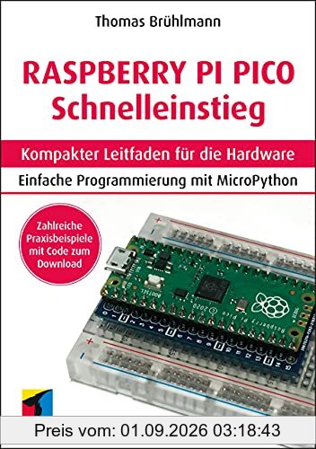 Raspberry Pi Pico Schnelleinstieg: Kompakter Leitfaden für die Hardware. Einfache Programmierung mit MicroPython (mitp Professional)