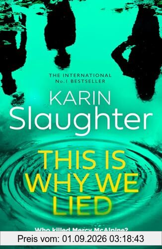 This is Why We Lied: The stunning new 2024 crime mystery suspense thriller from the No.1 Sunday Times bestselling author (The Will Trent Series)