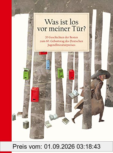 Was ist los vor meiner Tür?: 20 Geschichten der Besten zum 60. Geburtstag des Deutschen Jugendliteraturpreises