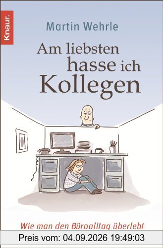 Am liebsten hasse ich Kollegen: Wie man den Büroalltag überlebt