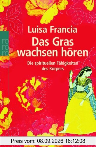 Das Gras wachsen hören: Die spirituellen Fähigkeiten des Körpers