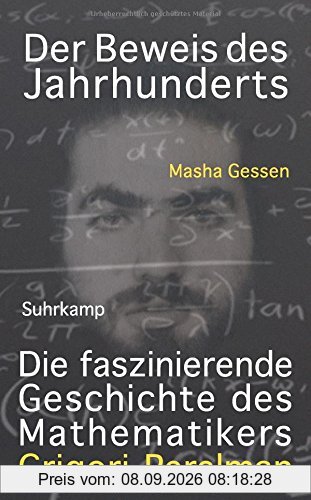 Der Beweis des Jahrhunderts: Die faszinierende Geschichte des Mathematikers Grigori Perelman (suhrkamp taschenbuch)