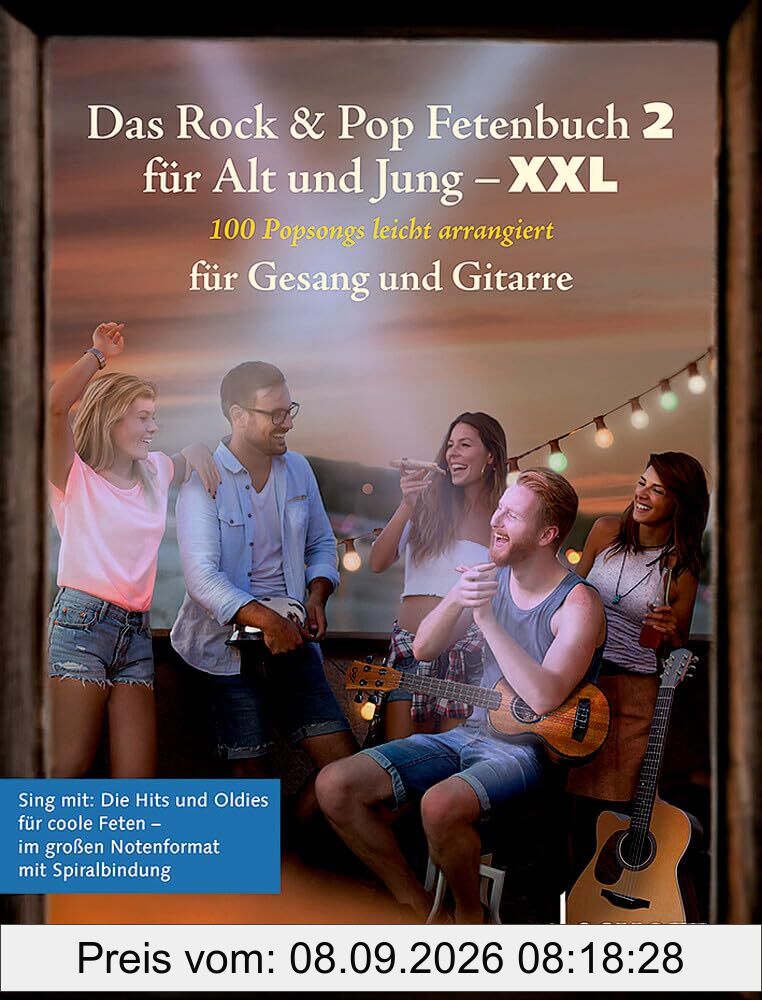 Das Rock & Pop Fetenbuch 2 für Alt und Jung XXL: 100 Popsongs leicht arrangiert für Gesang und Gitarre - im großen Notenformat mit Spiralbindung.. ... (Liederbücher für Alt und Jung, Band 2)