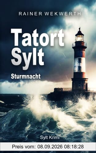 TATORT SYLT Sturmnacht: Nordseekrimi (Sylt Krimis, Band 1)