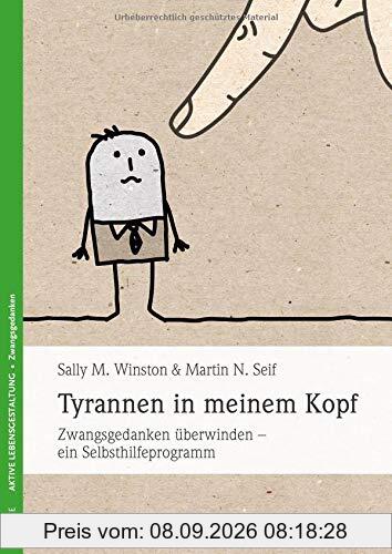 Tyrannen in meinem Kopf: Zwangsgedanken überwinden - ein Selbsthilfeprogramm