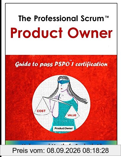 The Professional Scrum Product Owner: Guide to Pass PSPO 1 Certification