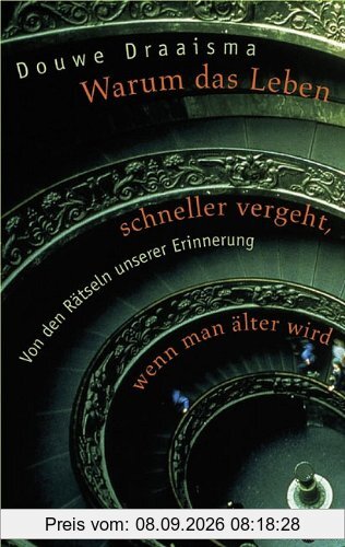 Warum das Leben schneller vergeht, wenn man älter wird: Von den Rätseln unserer Erinnerung