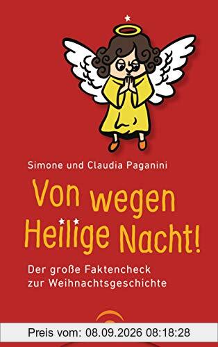 Von wegen Heilige Nacht!: Der große Faktencheck zur Weihnachtsgeschichte