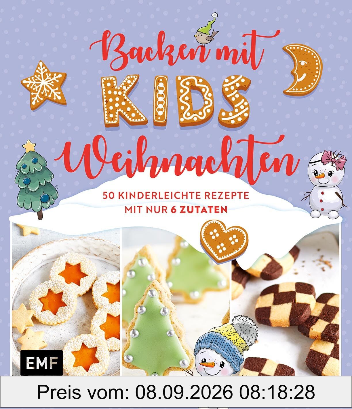 Backen mit Kids (Kindern) – Weihnachten: 50 kinderleichte Rezepte mit nur 6 Zutaten – Plätzchen (Kekse), Baumkuchen, Bratäpfel und mehr