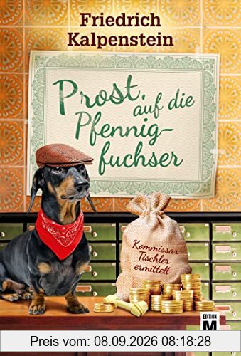 Prost, auf die Pfennigfuchser (Kommissar Tischler ermittelt, Band 8)