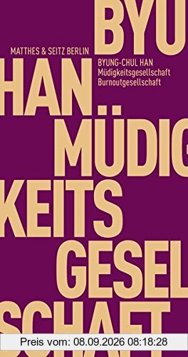 Müdigkeitsgesellschaft Burnoutgesellschaft Hoch-Zeit (Fröhliche Wissenschaft)