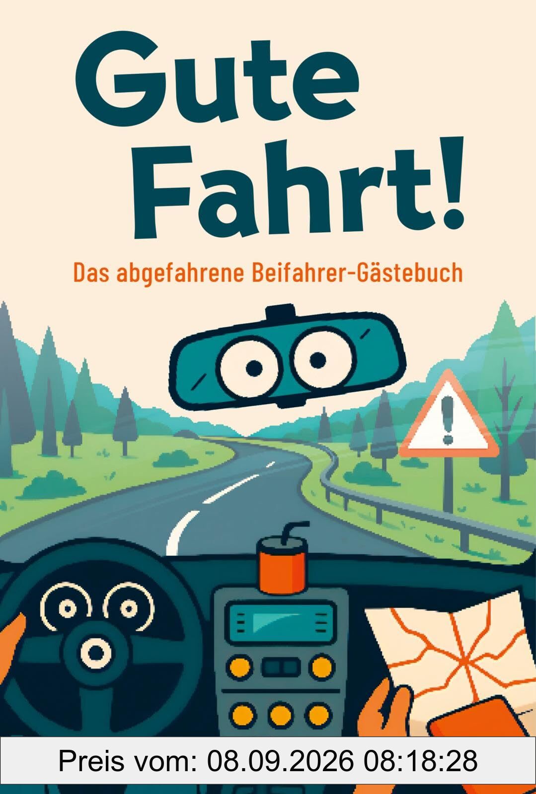 Gute Fahrt!: Das abgefahrene Beifahrer-Gästebuch