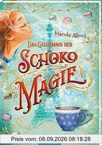Das Geheimnis der Schokomagie (Schokomagie 1): Magisch-fantastisches Kinderbuch ab 10 Jahren – schokoladig und zauberhaft!​