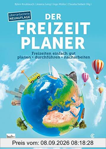 Der Freizeitplaner: Freizeiten einfach gut planen - durchführen - nacharbeiten