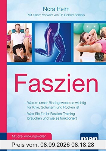 Faszien. Kompakt-Ratgeber: Warum unser Bindegewebe so wichtig für Knie, Schultern und Rücken ist / Was Sie für Ihr Faszien-Training brauchen und wie ... - Vorwort von Dr. biol. hum. Robert Schleip