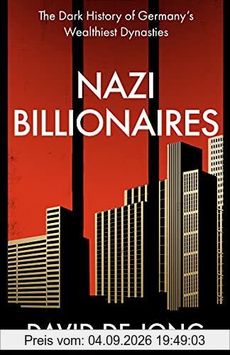 Nazi Billionaires: The Dark History of Germany’s Wealthiest Dynasties