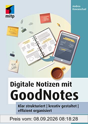 Digitale Notizen mit GoodNotes: Klar strukturiert | kreativ gestaltet | effizient organisiert (mitp Anwendungen)