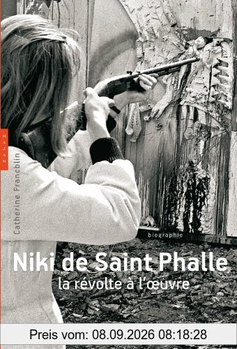 Niki de Saint Phalle : la révolte à l'oeuvre : biographie