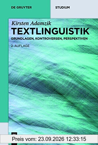Textlinguistik: Grundlagen, Kontroversen, Perspektiven (De Gruyter Studium)