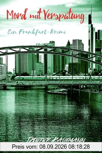 Mord mit Verspätung: Ein Frankfurt-Krimi (Yunus Abbas ermittelt in Frankfurt)