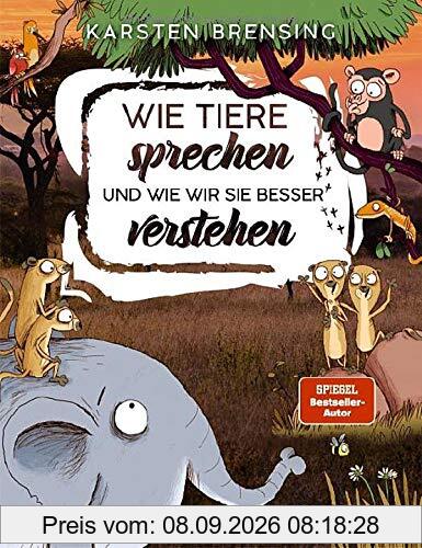 Wie Tiere sprechen - und wie wir sie besser verstehen: Sachbuch für Kinder ab 9 Jahre