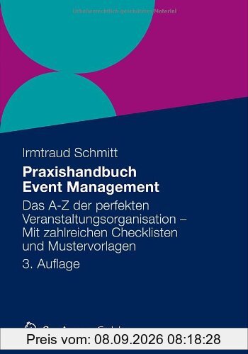 Praxishandbuch Event Management: Das A-Z der perfekten Veranstaltungsorganisation - Mit zahlreichen Checklisten und Mustervorlagen