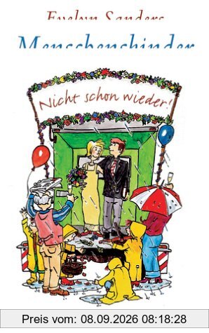 Menschenskinder . . . Nicht schon wieder!