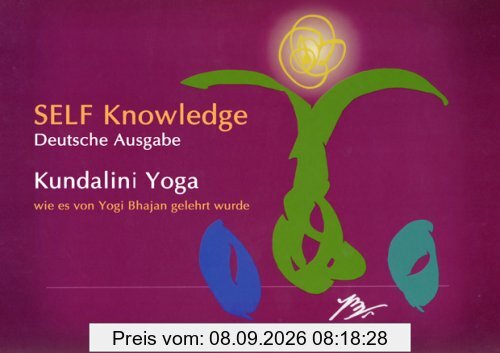 Self Knowledge: Kundalini Yoga, wie es von Yogi Bhajan gelehrt wird - Deutsche Ausgabe -